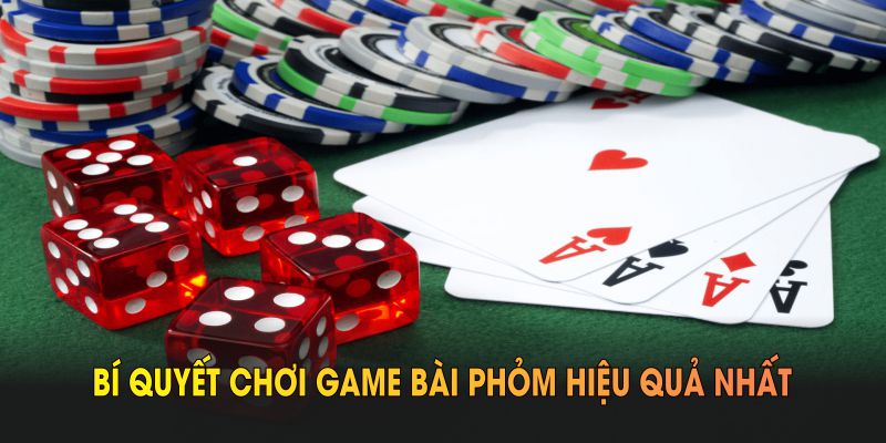 Những bí quyết chơi game bài phỏm hiệu quả nhất