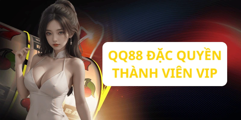 Đặc quyền QQ88 vip