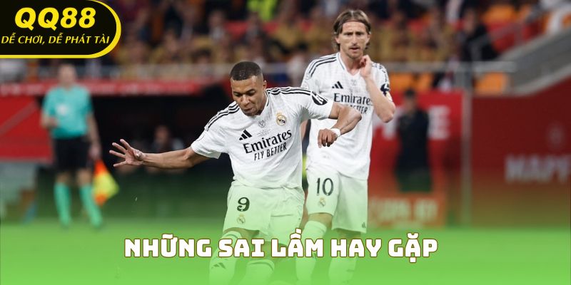 Những sai lầm hay gặp phải khi chơi kèo 3 trái