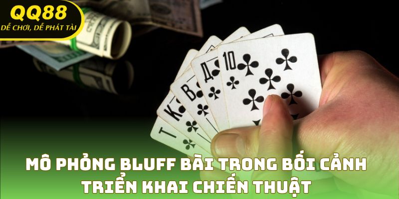 Mô phỏng bluff bài trong bối cảnh triển khai chiến thuật